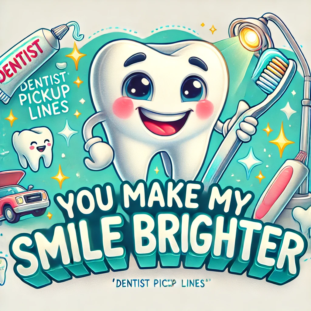 dentist pickup lines